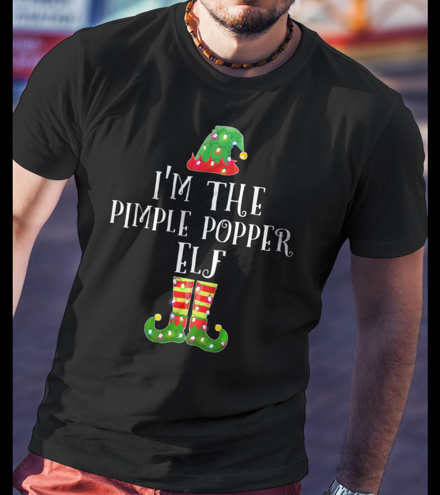 I'm The Pimple Popper Elf Christmas Matching Fam T-Shirt