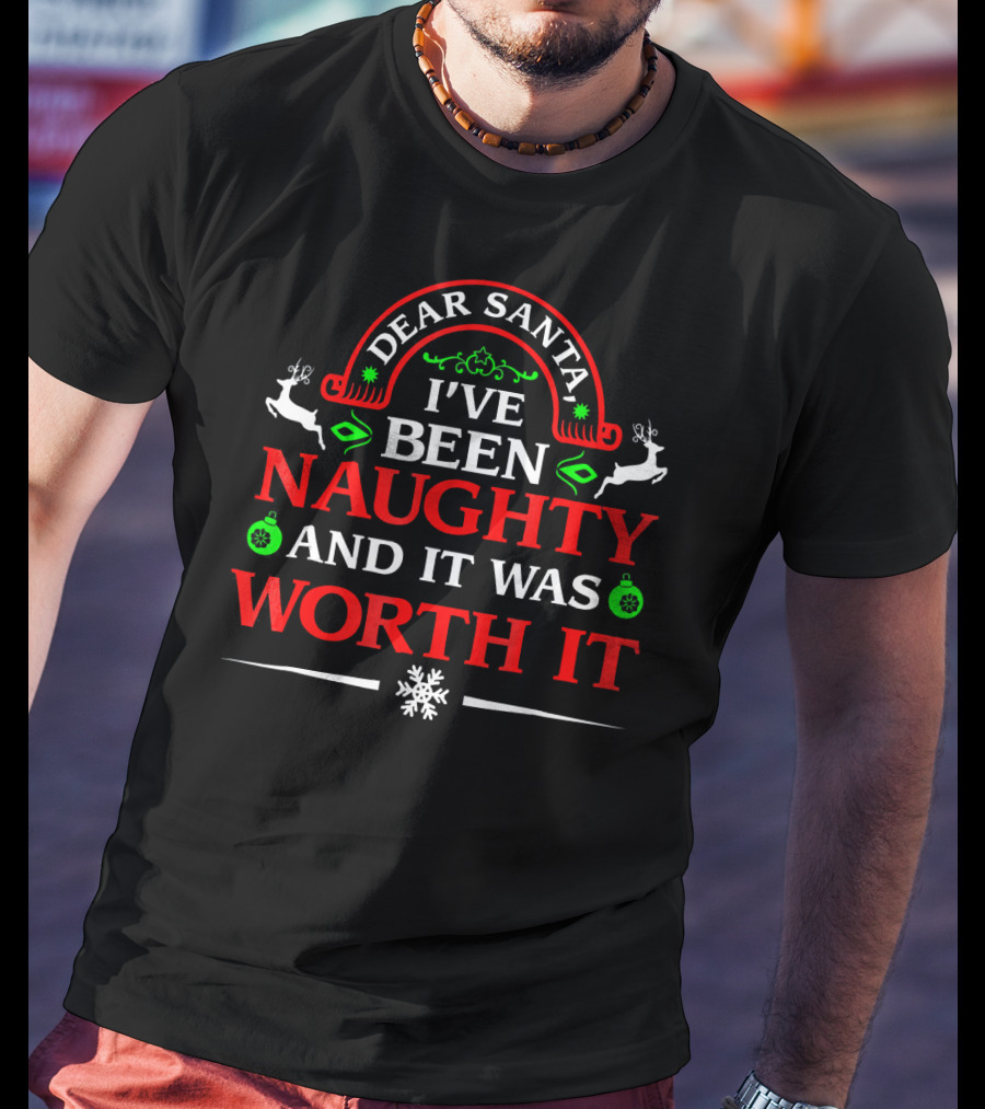 Dear Santa I've Been Naughty And It Was Worth It Christmas Reindeer Snowflake Ornaments T-Shirt