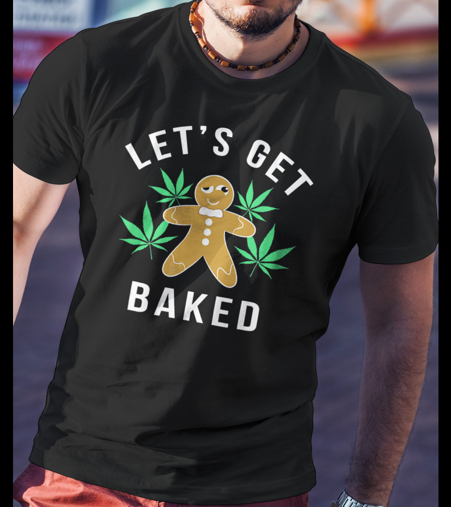 LET'S GET BAKED Gingerbread Marijuana Pun T-Shirt