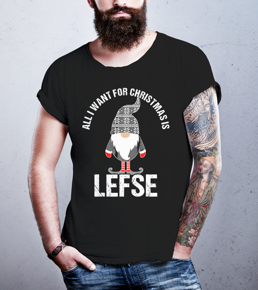 All I Want For Christmas Is Lefse Tomte Santa Scandinavian Gnome T-Shirt