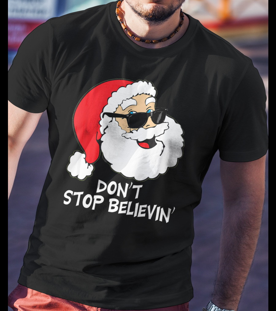 Don't Stop Believin' Santa With Sunglasses Christmas Co T-Shirt