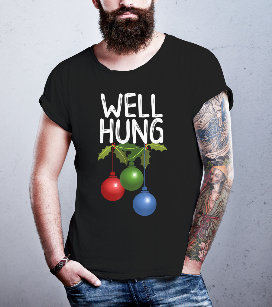 Well Hung Christmas Ornaments With Holly T-Shirt