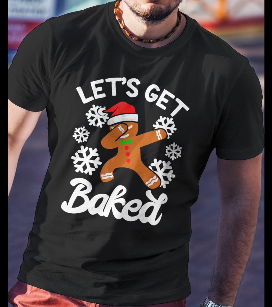 Let's Get Baked Gingerbread Man Dabbing With Christmas Hat And Snowflakes T-Shirt
