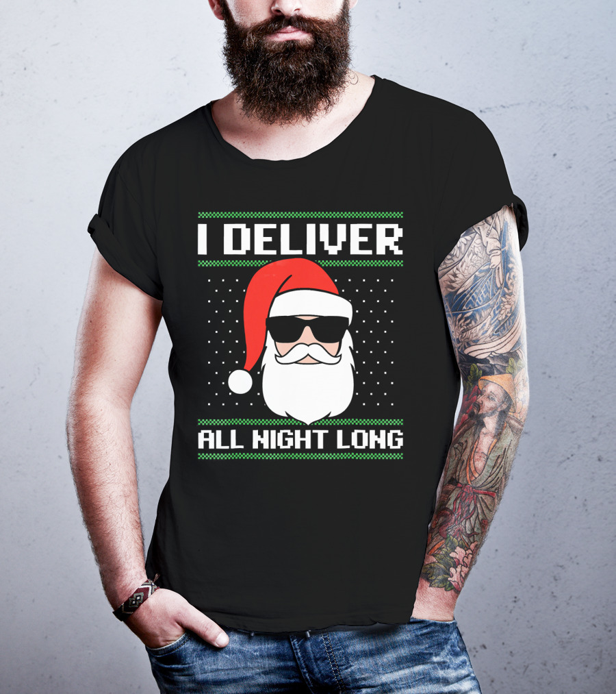 I Deliver All Night Long Ugly Christmas Santa T-Shirt