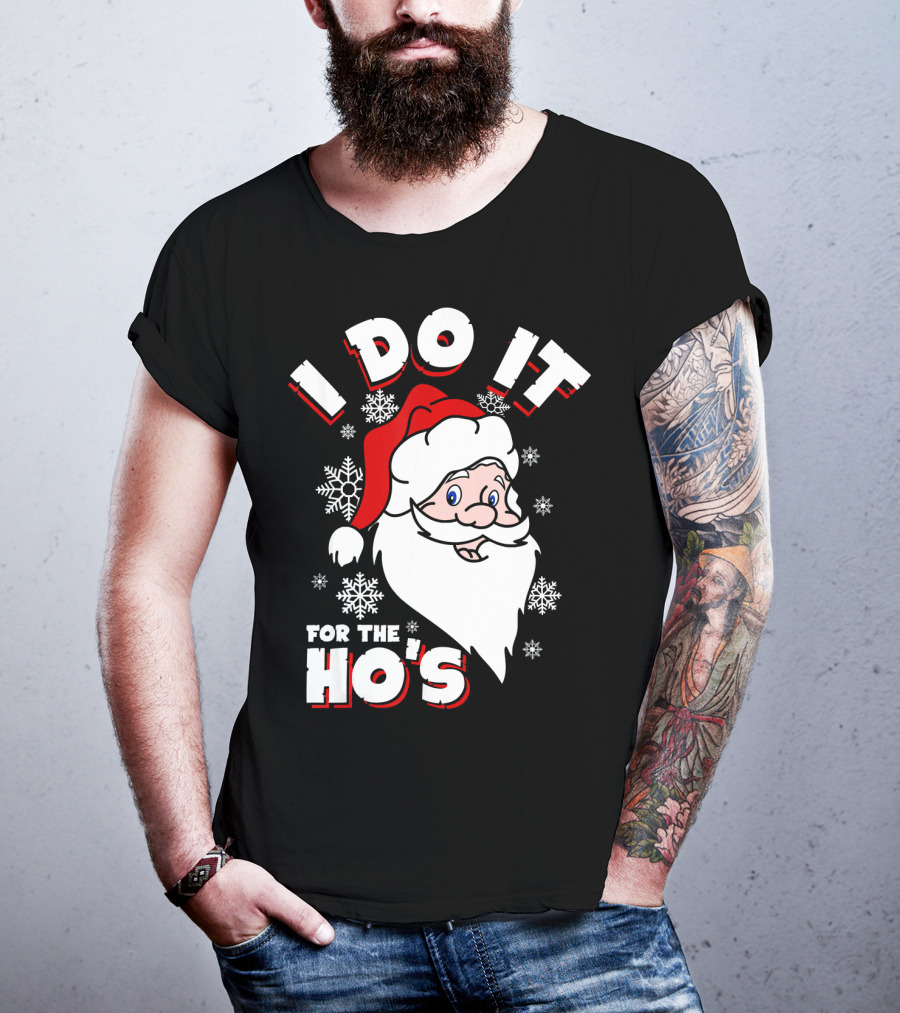 I Do It For The HOs Santa Snowflakes Christmas T-Shirt
