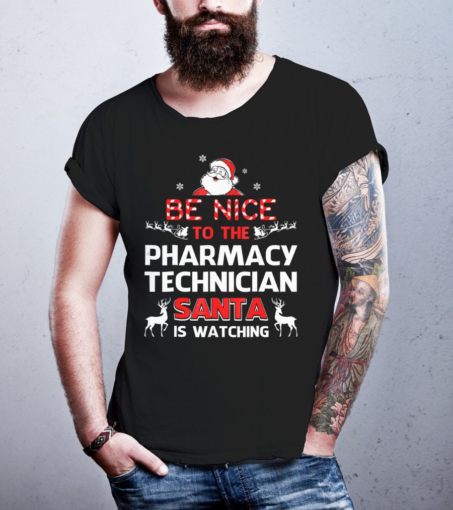 Be Nice To The Pharmacy Technician Santa Is Watching With Reindeer And Snowflakes T-Shirt