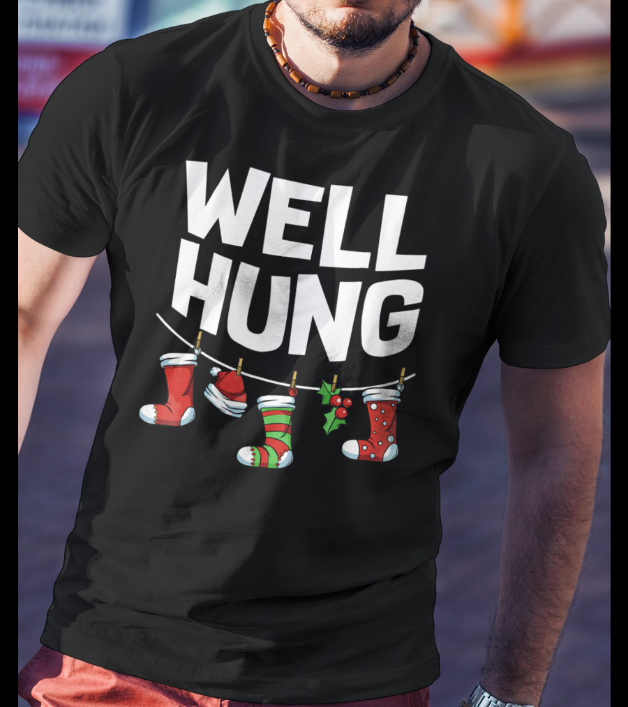 Well Hung Christmas Socks Holder With Festive Hanging Stockings T-Shirt
