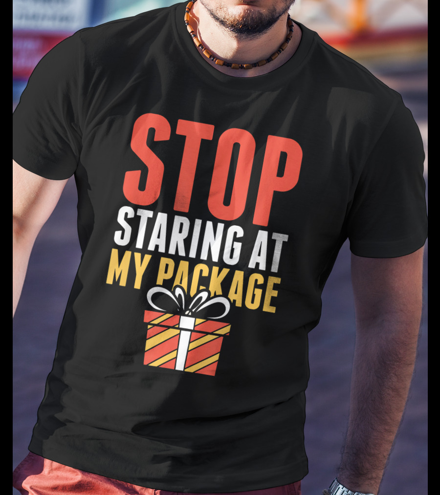 Stop Staring At My Package Gift Box T-Shirt