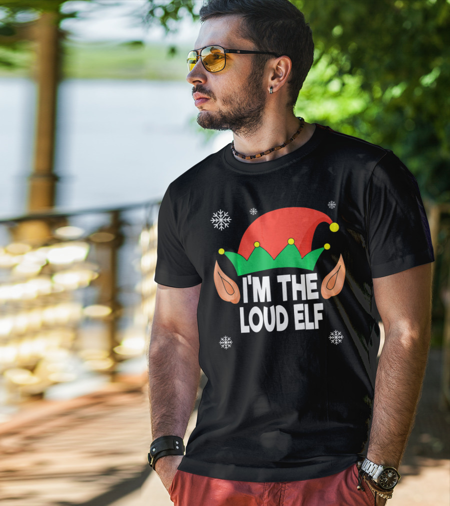I'm The Loud Elf Christmas Hat And Ears With Snowflakes T-Shirt