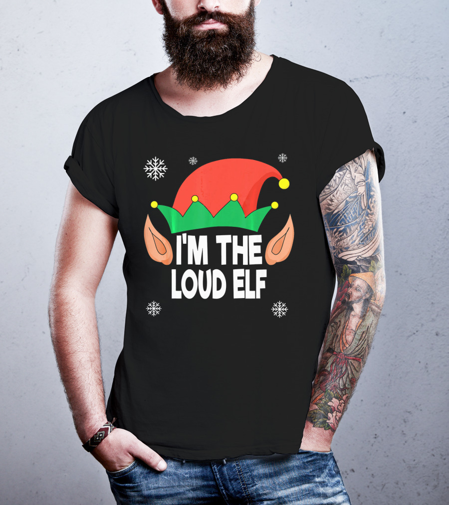 I'm The Loud Elf Christmas Hat And Ears With Snowflakes T-Shirt