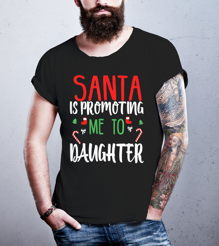 Santa Is Promoting Me To Daughter Christmas Candy Cane T-Shirt