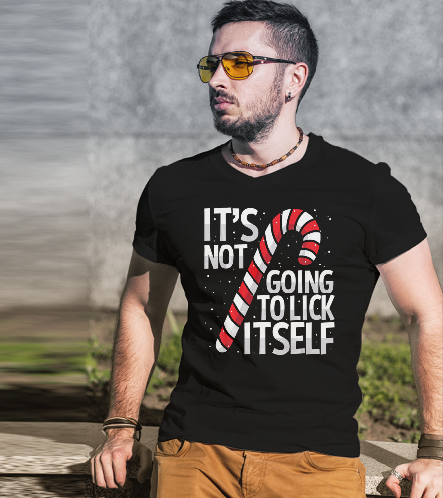 It's Not Going To Lick Itself Christmas Candy Cane T-Shirt