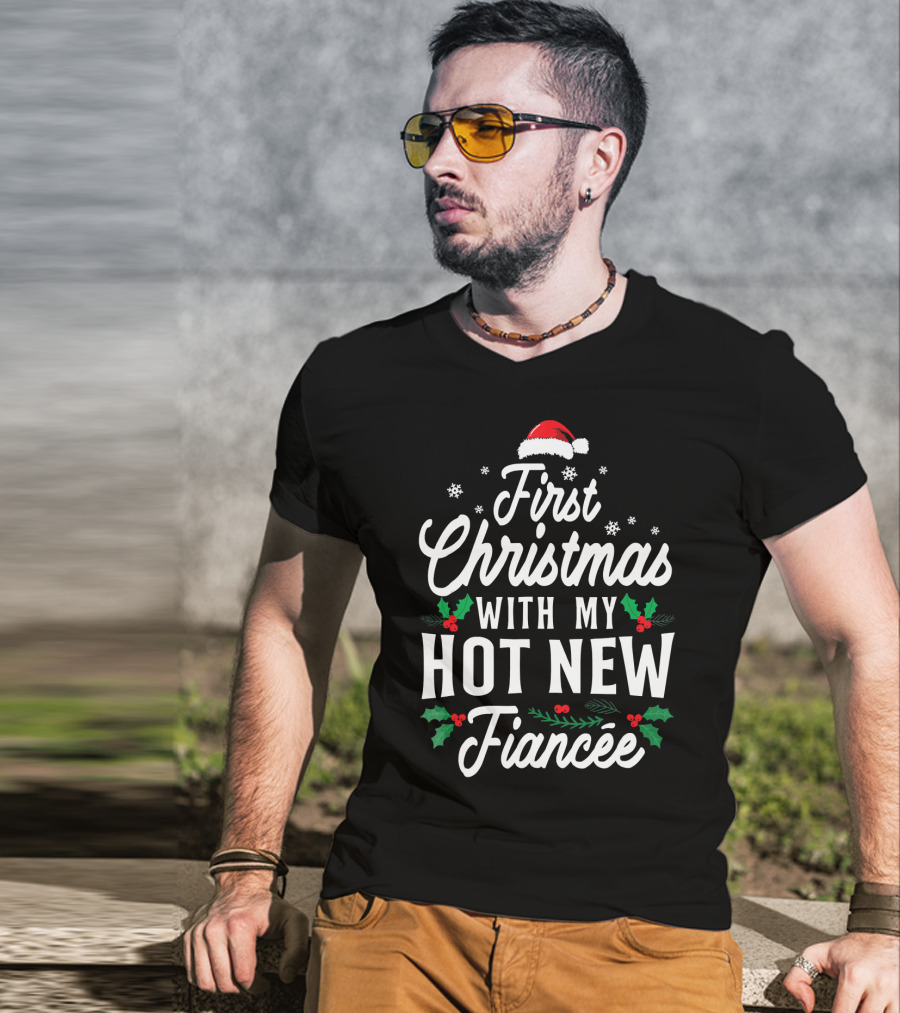 First Christmas With My Hot New Fiancée Santa Hat Holly Snowflakes T-Shirt