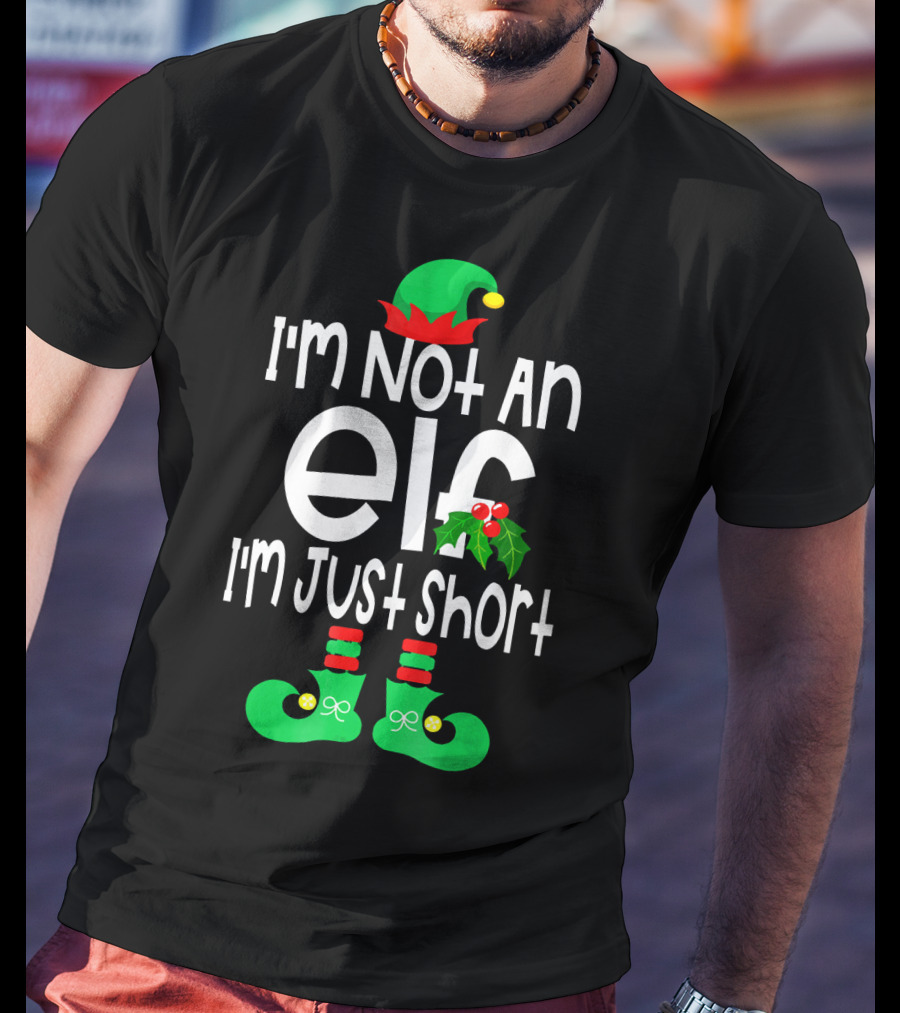 I'm Not An Elf I'm Just Short Green Hat Red Pom Holly Boots T-Shirt