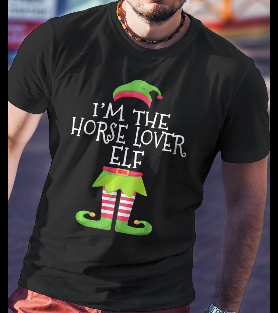 I'm The Horse Lover Elf Holiday Humor T-Shirt