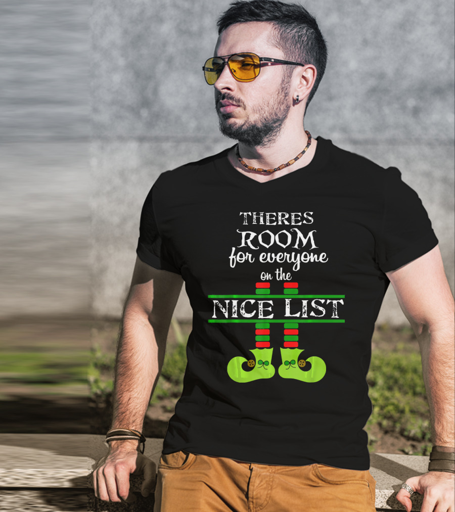 Theres Room For Everyone On The Nice List Elf Shoes T-Shirt