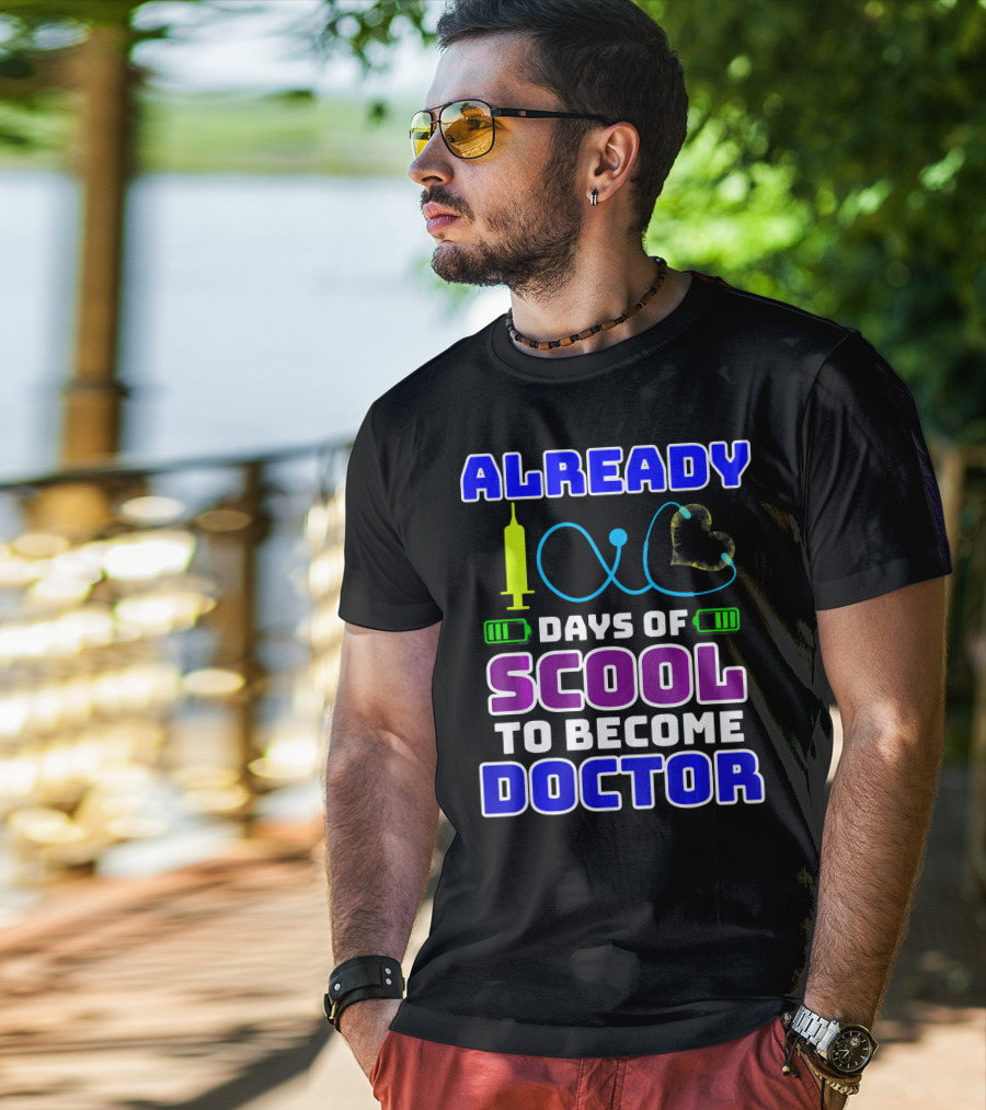 Already 100 Days Of Scool To Become Doctor T-Shirt