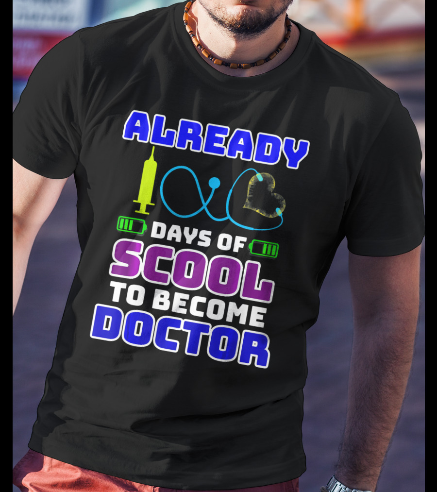 Already 100 Days Of Scool To Become Doctor T-Shirt