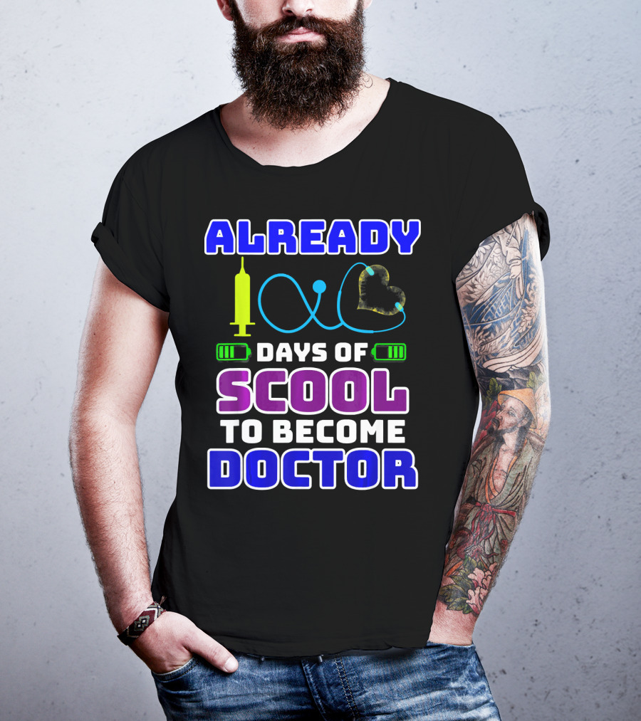 Already 100 Days Of Scool To Become Doctor T-Shirt