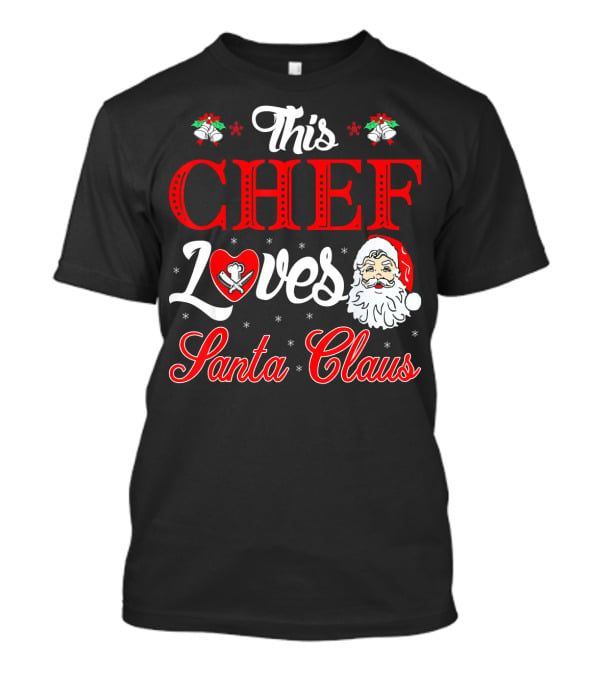 This Chef Loves Santa Claus T-Shirt