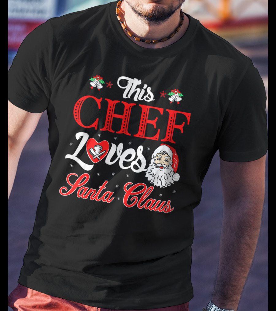 This Chef Loves Santa Claus T-Shirt