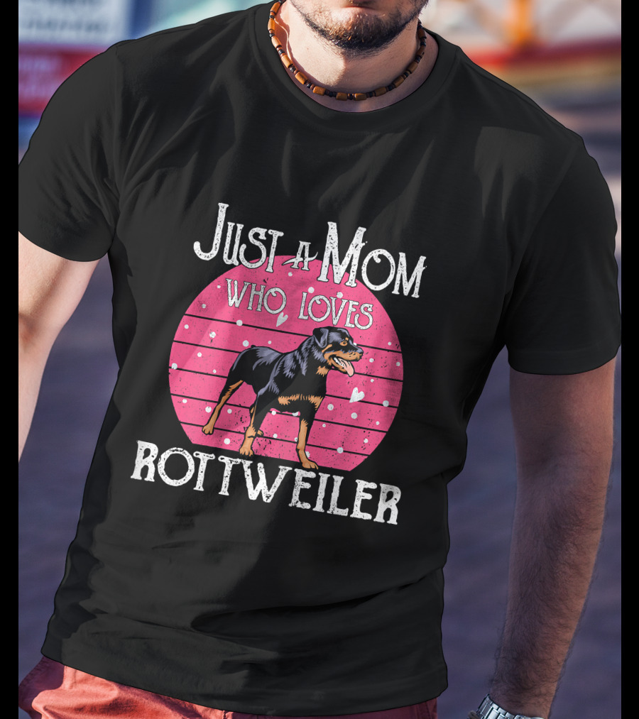 Just A Mom Who Loves Rottweiler T-Shirt