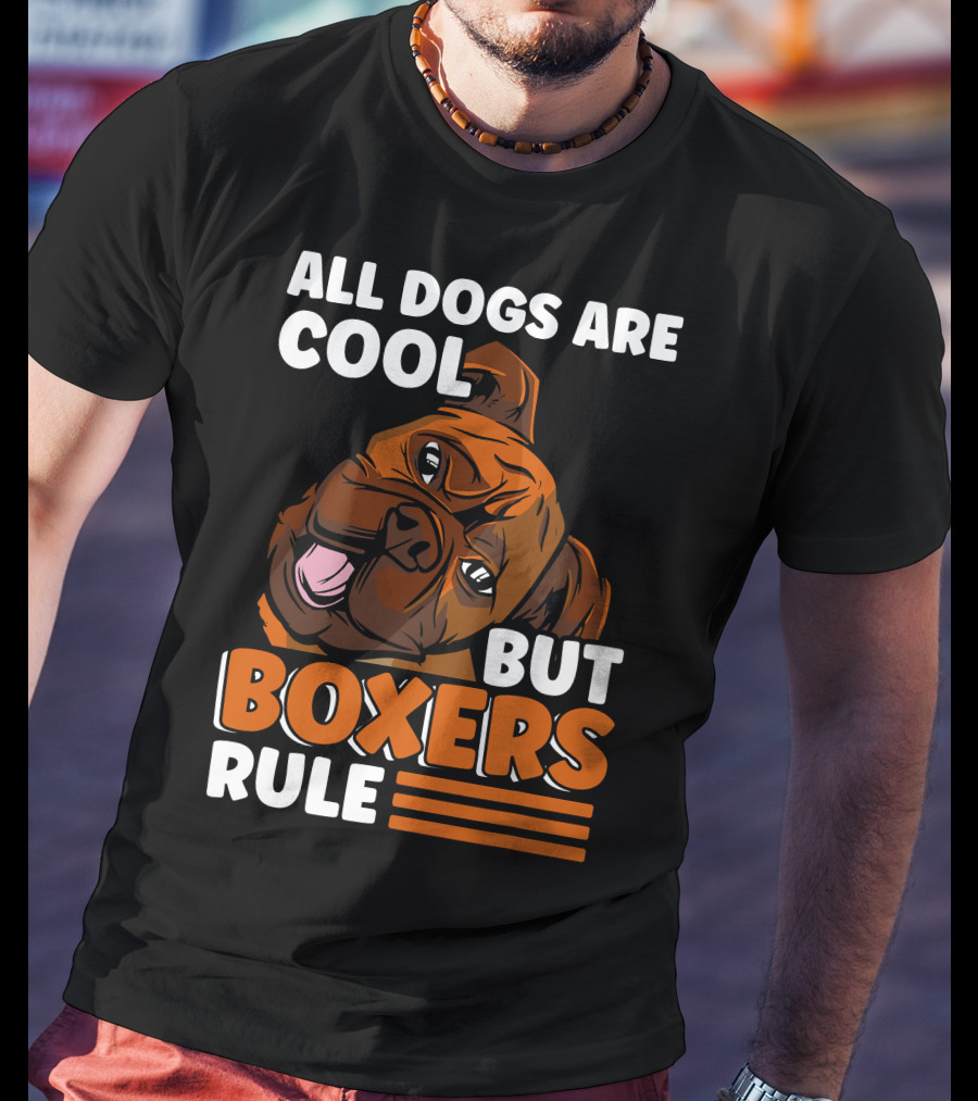All Dogs Are Cool But Boxers Rule Boxer Dog Owner T-Shirt