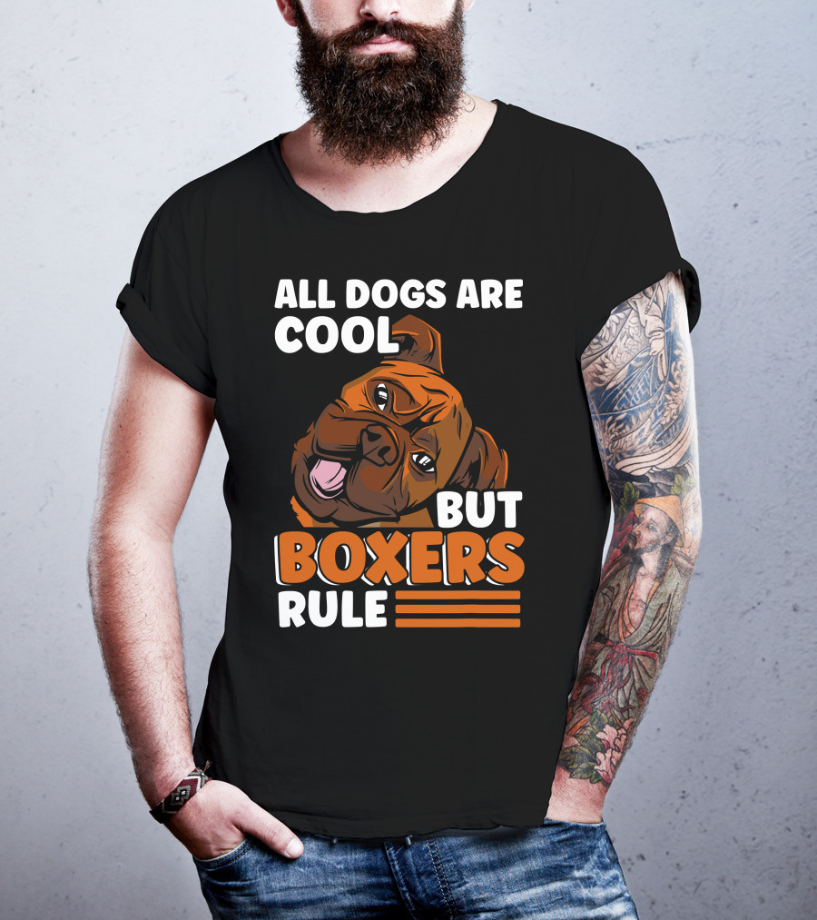All Dogs Are Cool But Boxers Rule Boxer Dog Owner T-Shirt