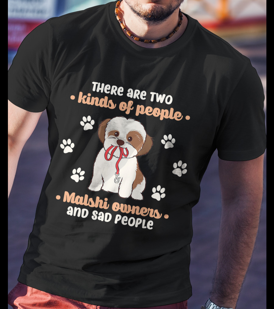 There Are Two Kinds Of People Malshi Owners And Sad People T-Shirt