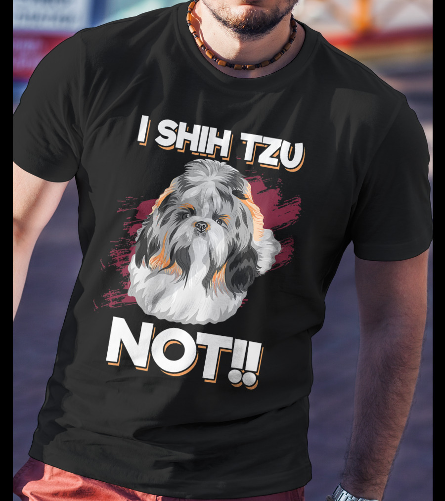 I Shih Tzu Not Cute Long Soft Fur Groomed Dog Art Funny T-Shirt