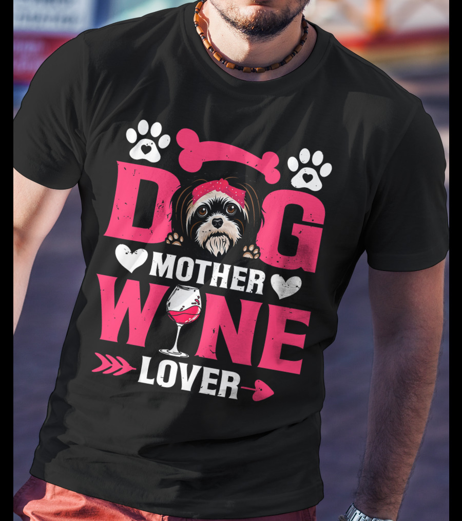 Funny Shih Tzu Dog Wine Mother Lovers Day T-Shirt