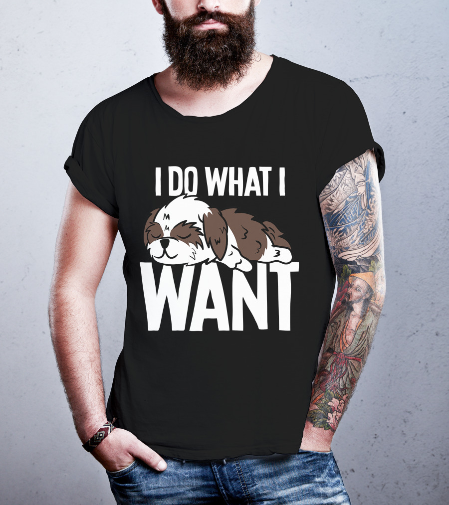 Shih Tzu I Do What I Want Funny Puppy T-Shirt
