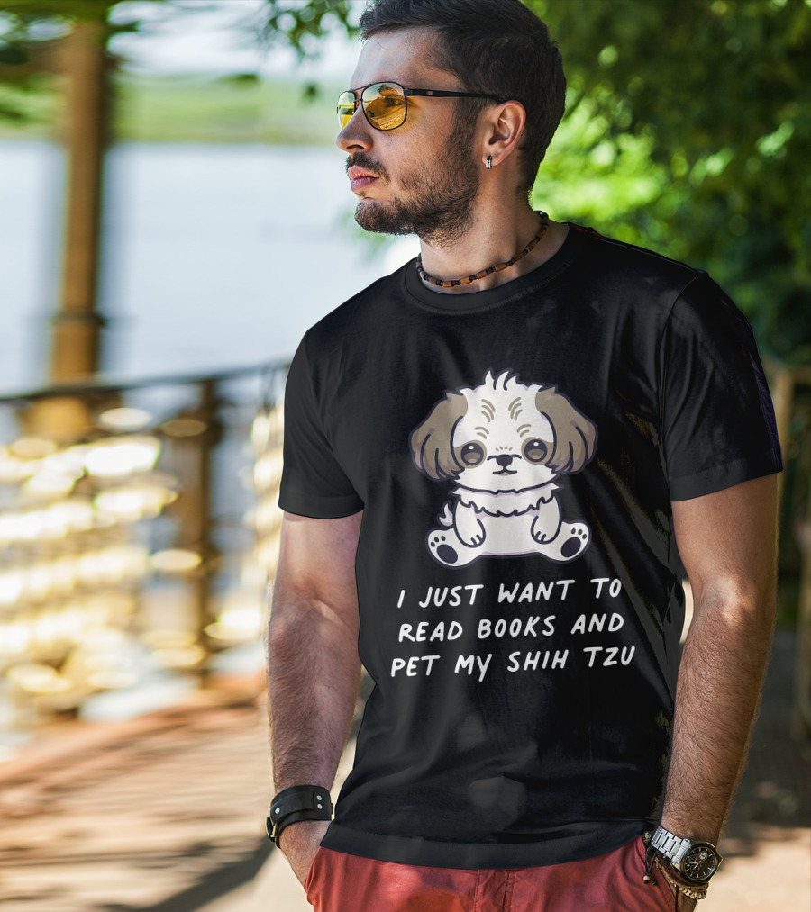 I Just Want To Read Books And Pet My Shih Tzu T-Shirt