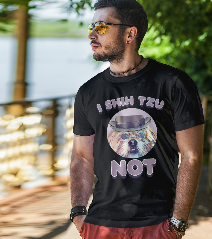 I Shih Tzu Not Funny Dog Lover Top Hat Monocle T-Shirt