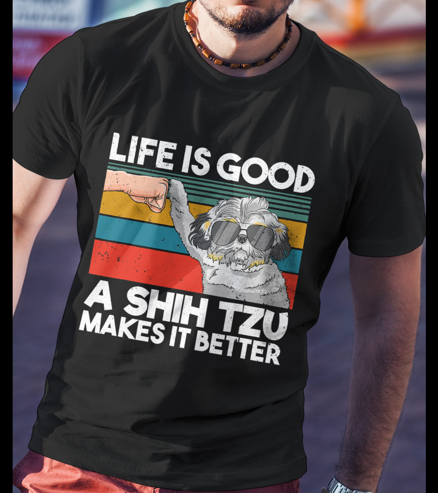 Life Is Good A Shih Tzu Makes It Better Fist Bump Sunglasses Retro Stripes T-Shirt