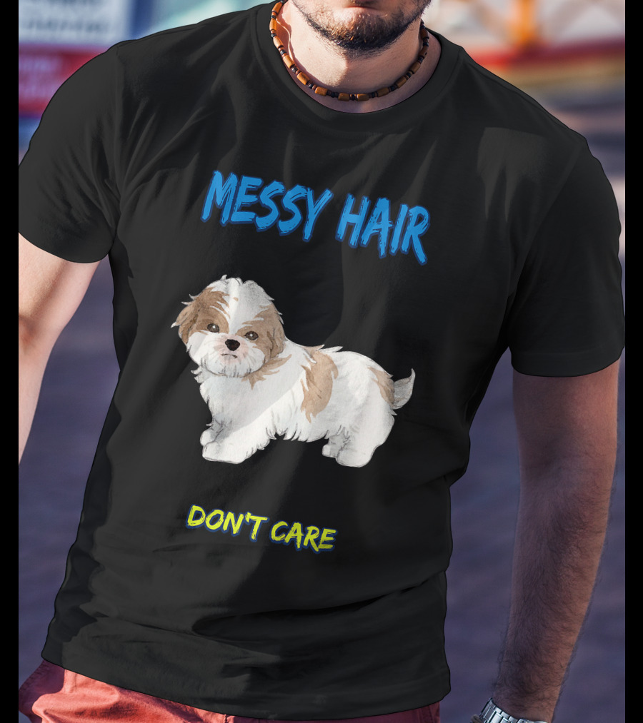 MESSY HAIR DON'T CARE Cute Puppy T-Shirt