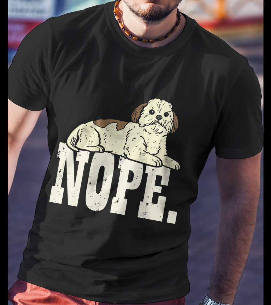 Nope Lazy Shih Tzu Funny Animal Pet Dog Lover Owner T-Shirt