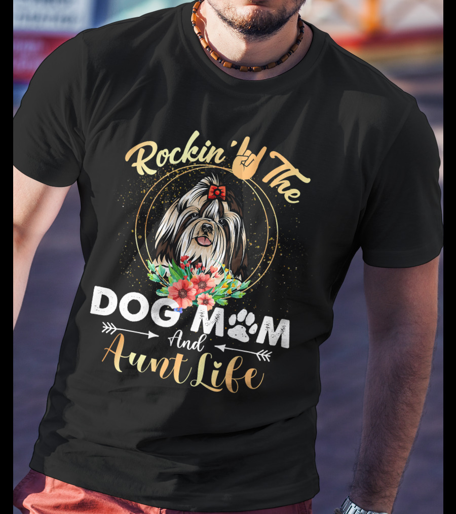 Rockin' The Dog Mom Aunt Life Shih Tzu Floral Fun T-Shirt