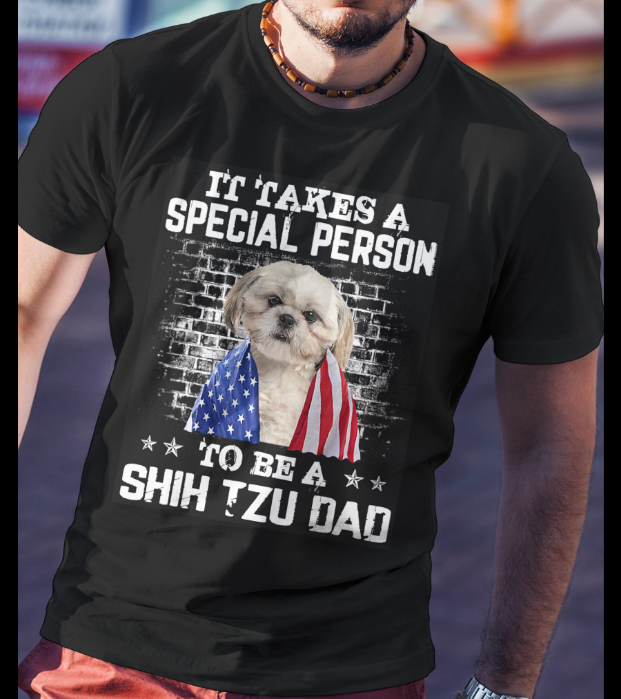 It Takes A Special Person To Be A Shih Tzu Dad With Proud American Flag Dog Father's T-Shirt