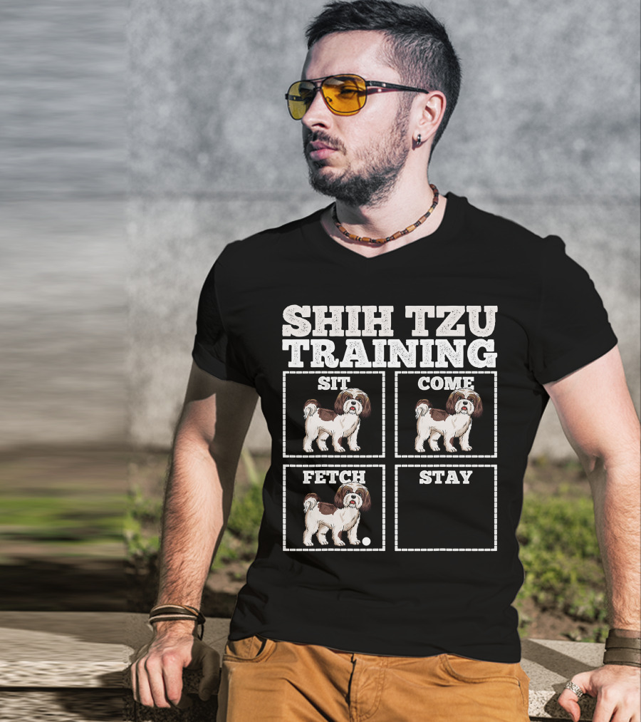 Shih Tzu Training Sit Come Fetch Stay T-Shirt