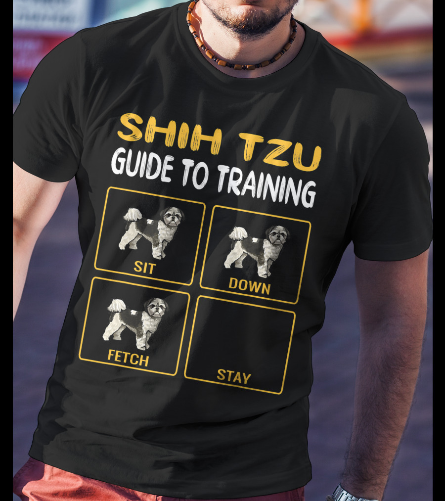 Shih Tzu Sit Down Fetch Stay Guide To Training Dog Obedience T-Shirt