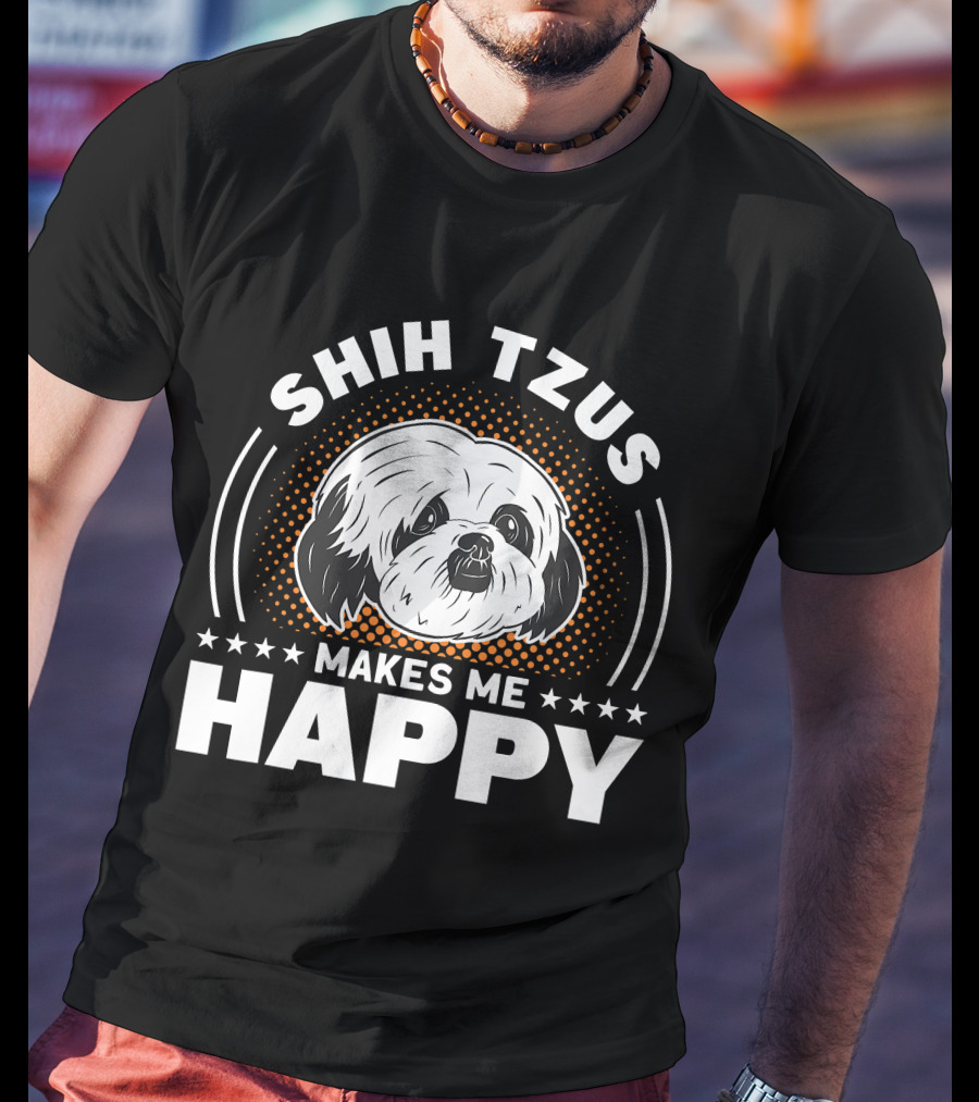 Shih Tzus Makes Me Happy Dog Owner Shih Tzu T-Shirt