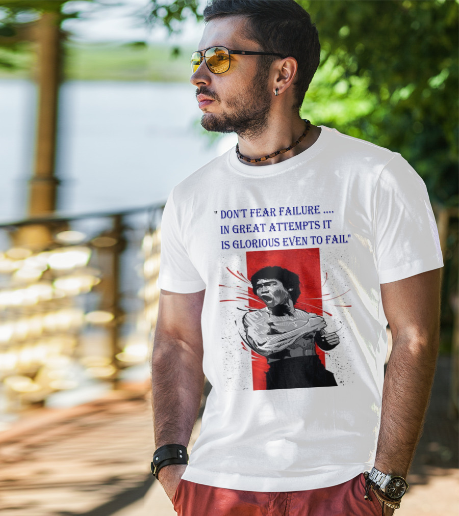 Don't Fear Failure IN Great Attempts It Is Glorious Even To Fail T-Shirt