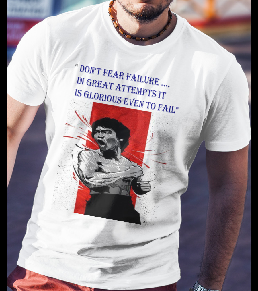Don't Fear Failure IN Great Attempts It Is Glorious Even To Fail T-Shirt