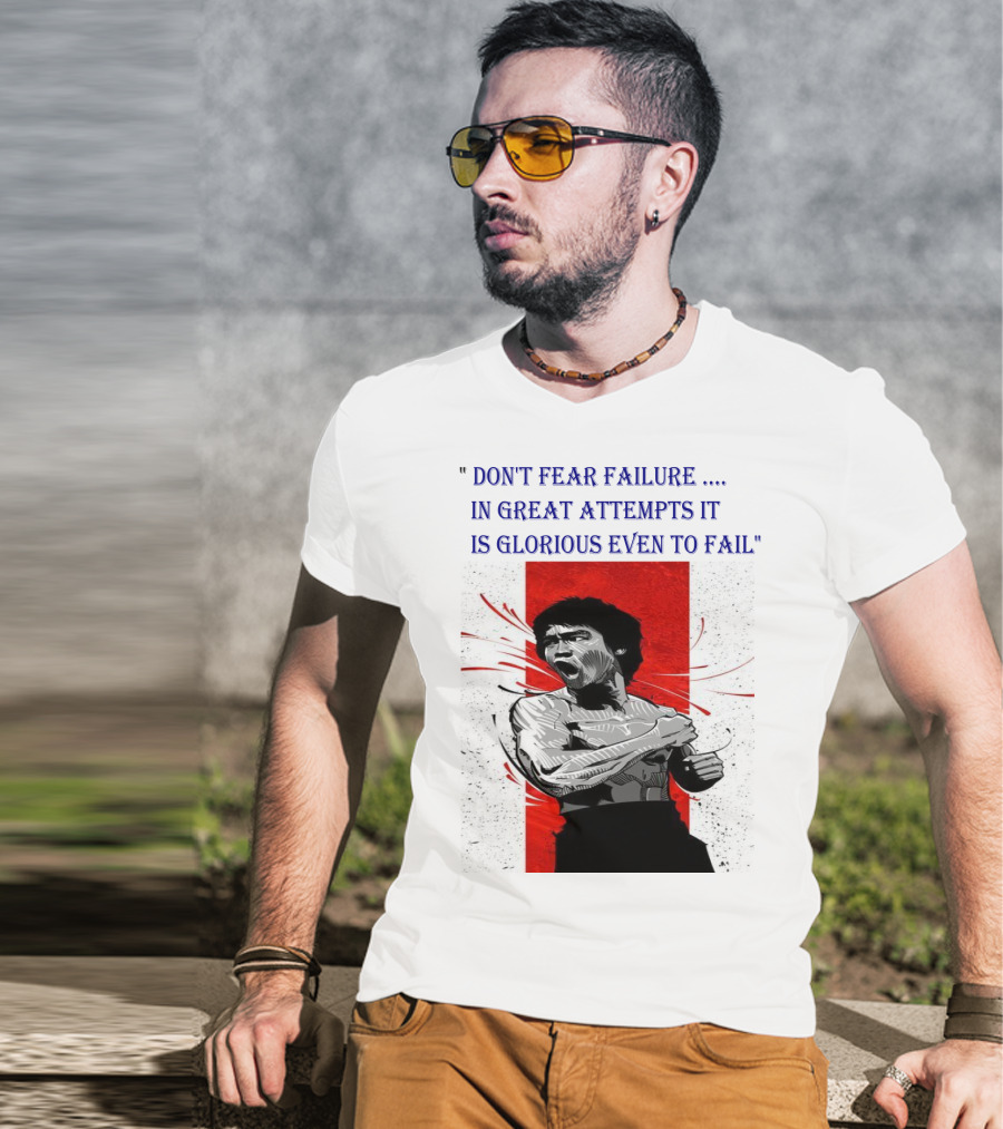 Don't Fear Failure IN Great Attempts It Is Glorious Even To Fail T-Shirt
