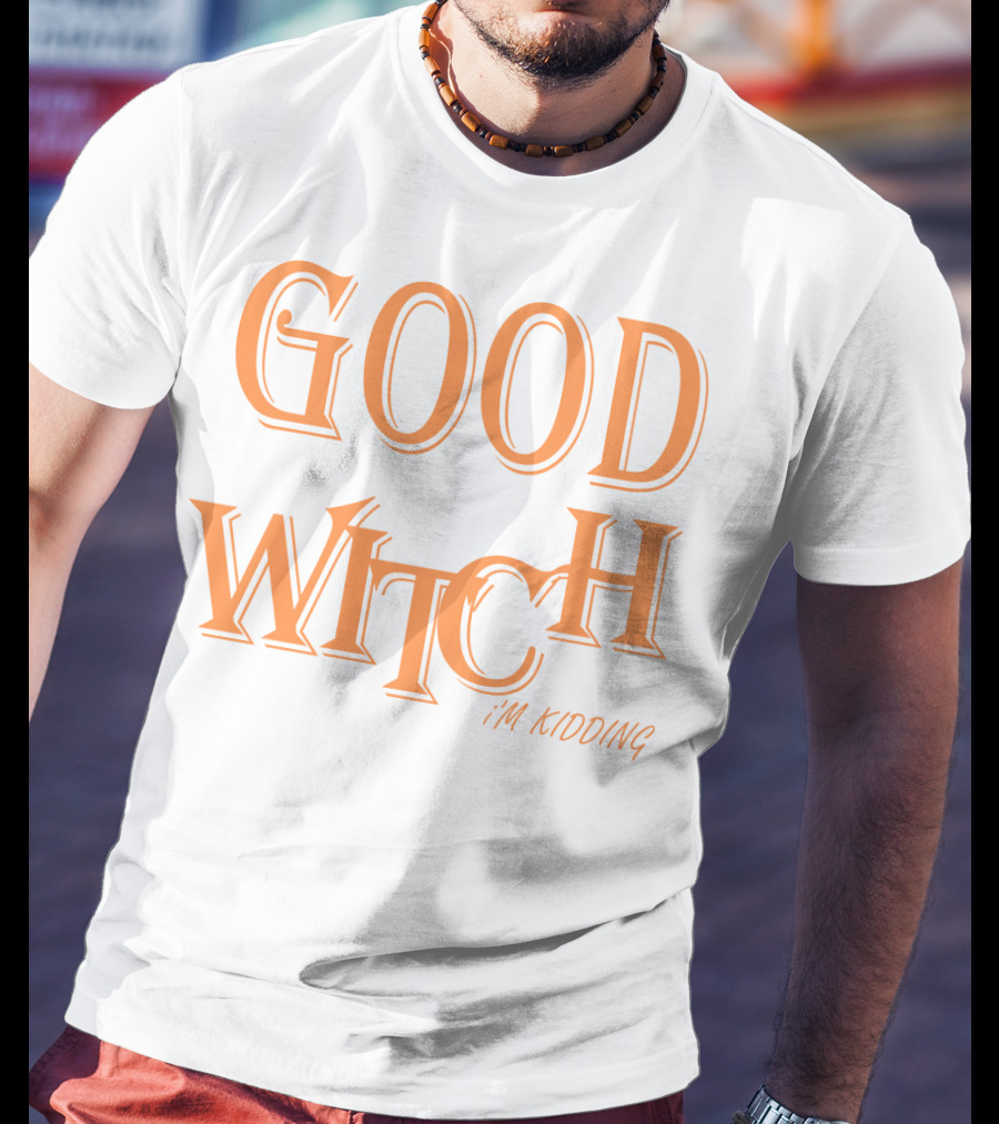 Good Witch I'm Kidding Funny Halloween T-Shirt
