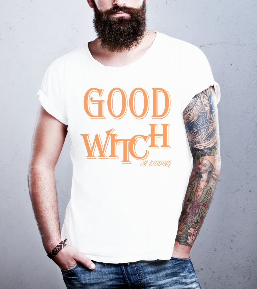 Good Witch I'm Kidding Funny Halloween T-Shirt