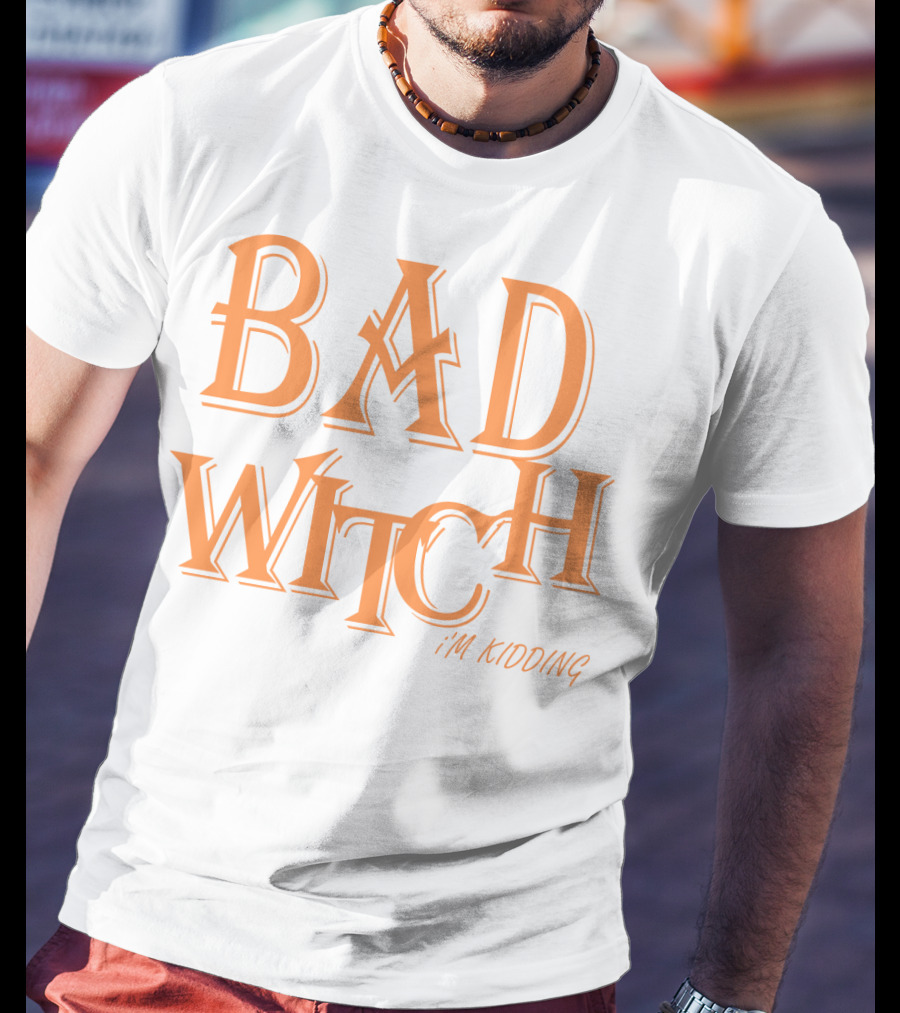 Bad Witch I'm Kidding Funny Halloween Couple T-Shirt