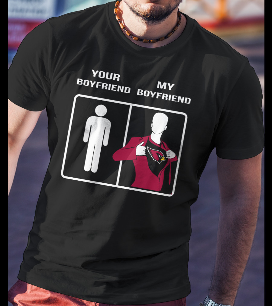 Your Boyfriend My Boyfriend Arizona Cardinals T-Shirt