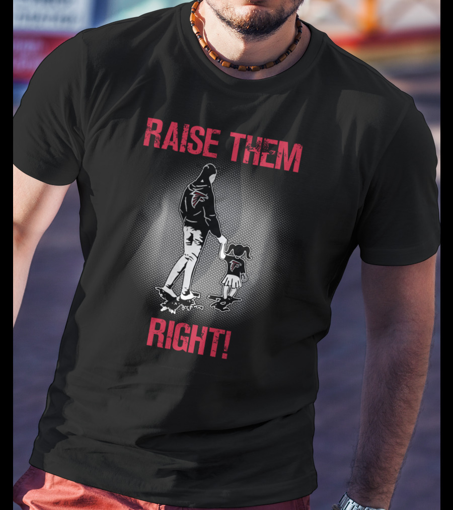 Raise Them Right Atlanta Falcons Football Family T-Shirt